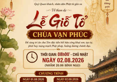 LỄ GIỖ TỔ CHÙA VẠN PHÚC NĂM 2026 – TRI ÂN TỔ SƯ, TIẾP NỐI MẠNG MẠCH PHẬT PHÁP